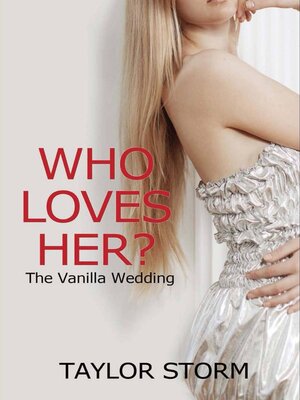 cover image of Who Loves Her? the Vanilla Wedding